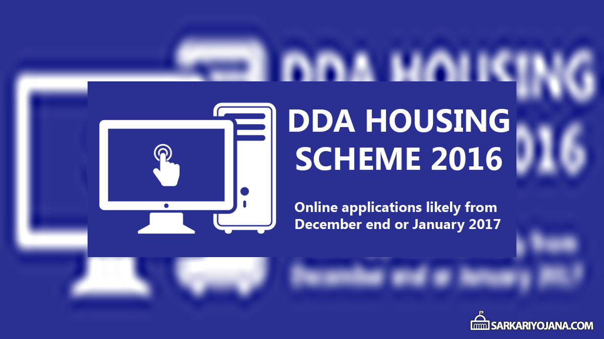 DDA Housing Scheme 2016-17 Online Applications Likely from January 2017