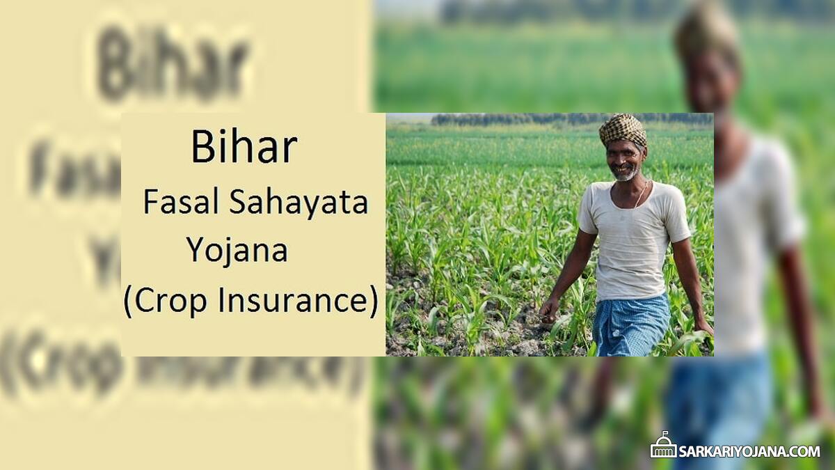 Bihar State Crop Assistance Scheme – Fasal Sahayata Yojana (Insurance) for Farmers
