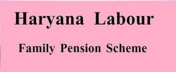 Haryana Labour Family Pension Scheme