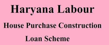 House Purchase Construction Loan Scheme Form Haryana Labour