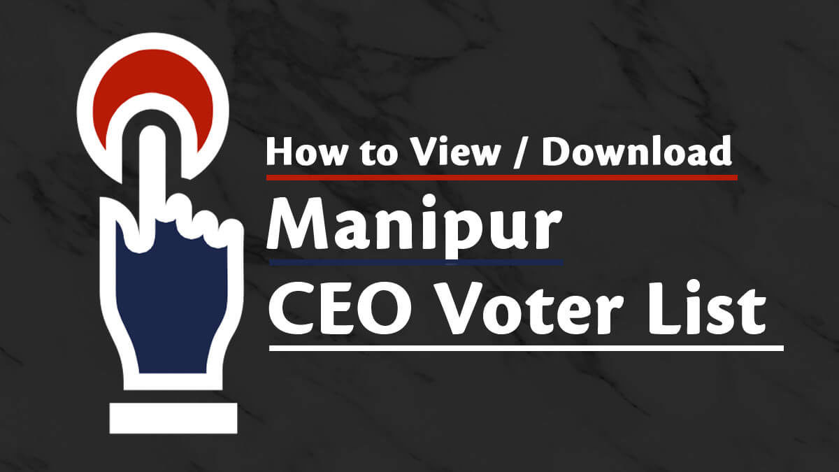 Manipur CEO Voter List (PDF Electoral Roll) – Download Voters ID Card & Name Search