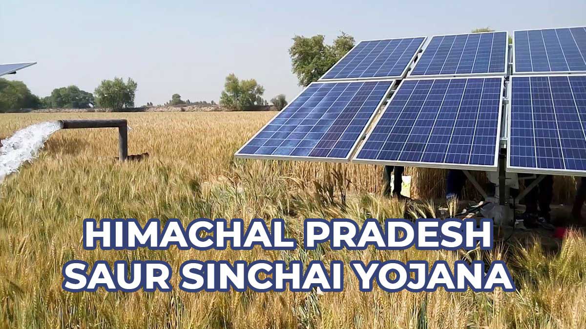 HP Saur Sinchai Yojana 2024 Application Form, Eligibility & Guidelines – 80% Subsidy on Solar Pump Sets