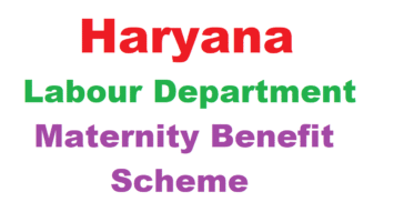Haryana Labour Department Maternity Benefit Scheme