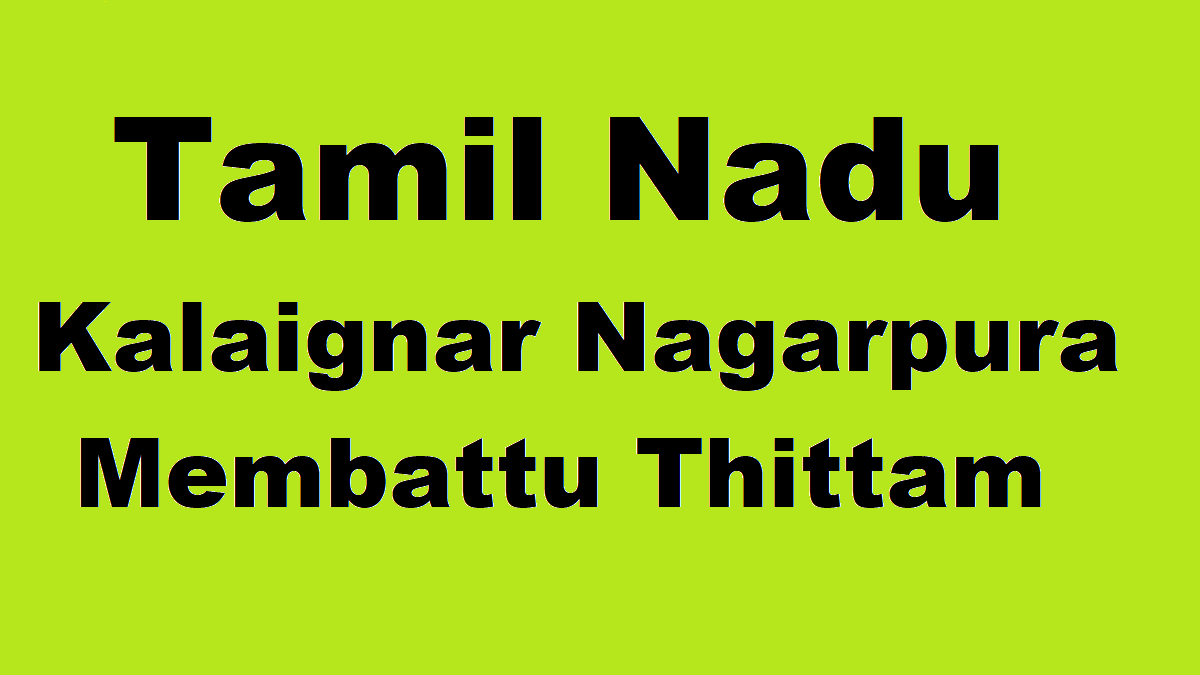 Kalaignar Nagarpura Membattu Thittam Tamil Nadu