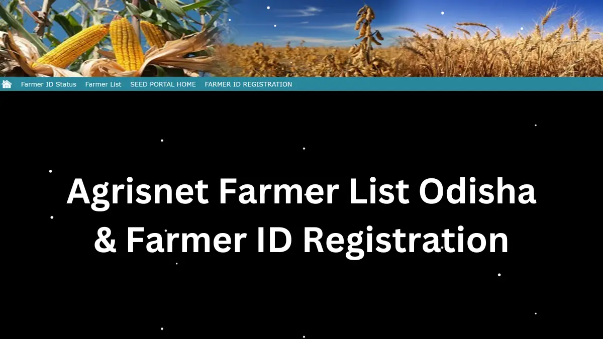 Agrisnet Farmer List Odisha – Check Agriculture Farmer ID List & Registration Status @ agrisnetodisha.ori.nic.in
