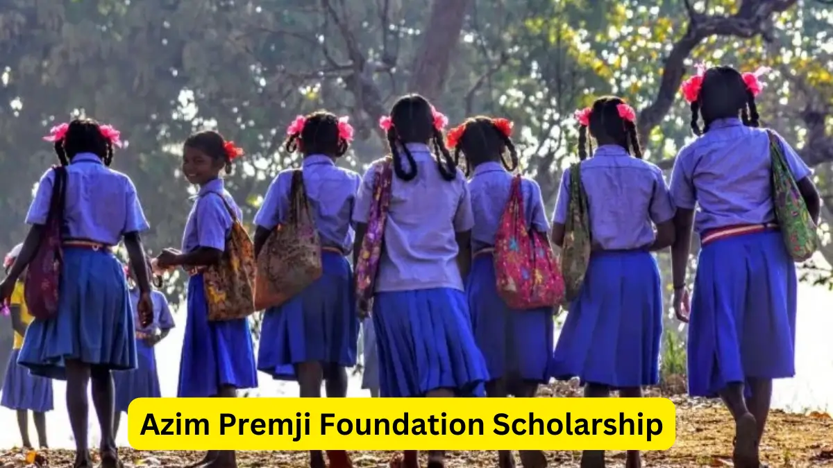 Azim Premji Scholarship 2024 @ azimpremjifoundation.org – Online Apply, Registration Last Date