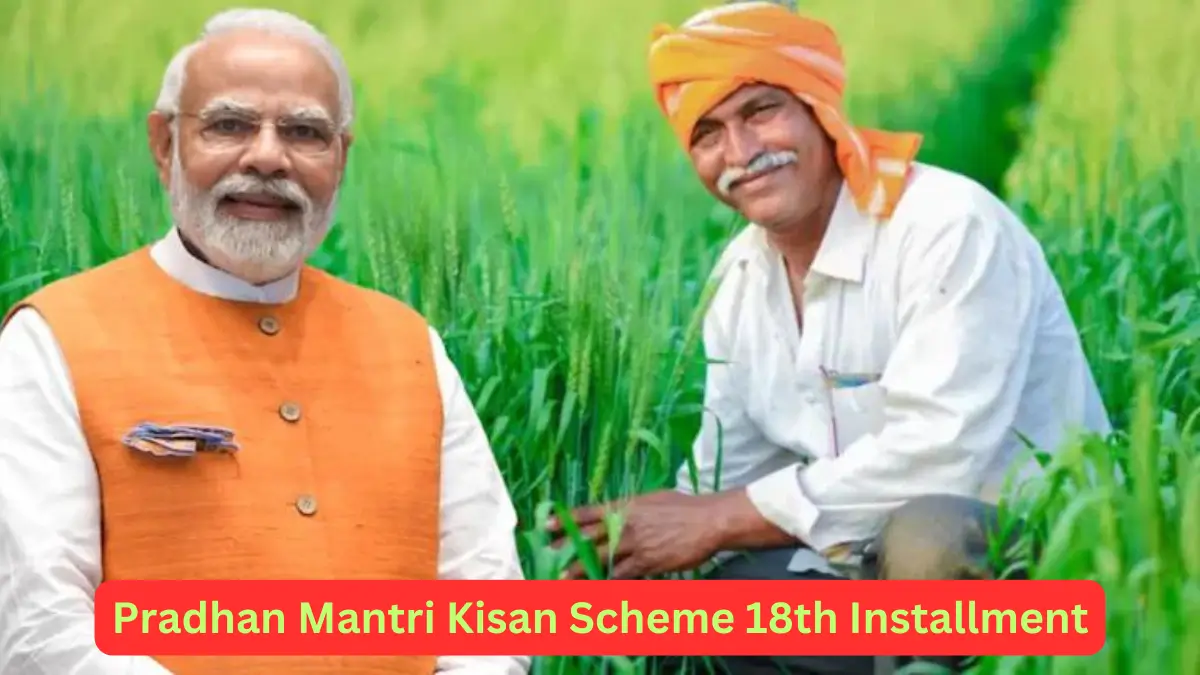 Pradhan Mantri Kisan Scheme 18th Installment