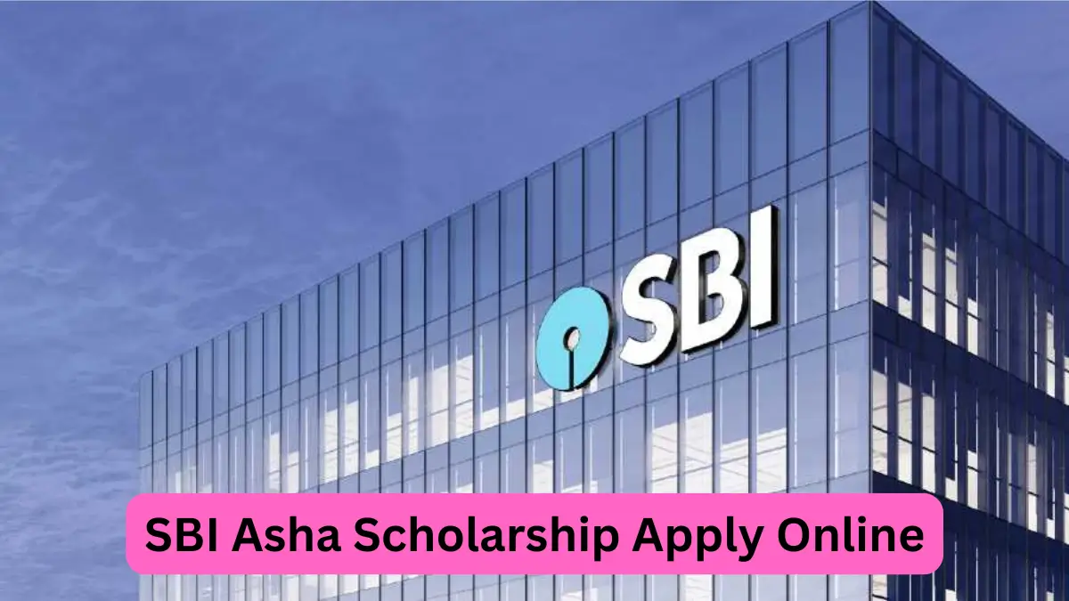 SBI Asha Scholarship 2024 Apply Online @ sbifoundation.in – Check Last Date, Login, Eligibility, Benefits