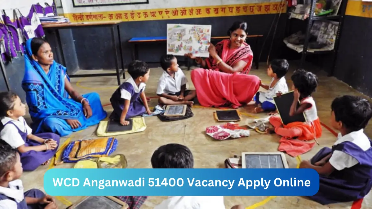 Anganwadi Recruitment Registration 2024 {51400+ Vacancy} Apply Online @www.wcd.nic.in