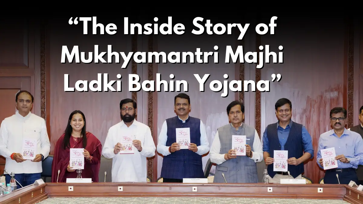 The Inside Story of Mukhyamantri Majhi Ladki Bahin Yojana