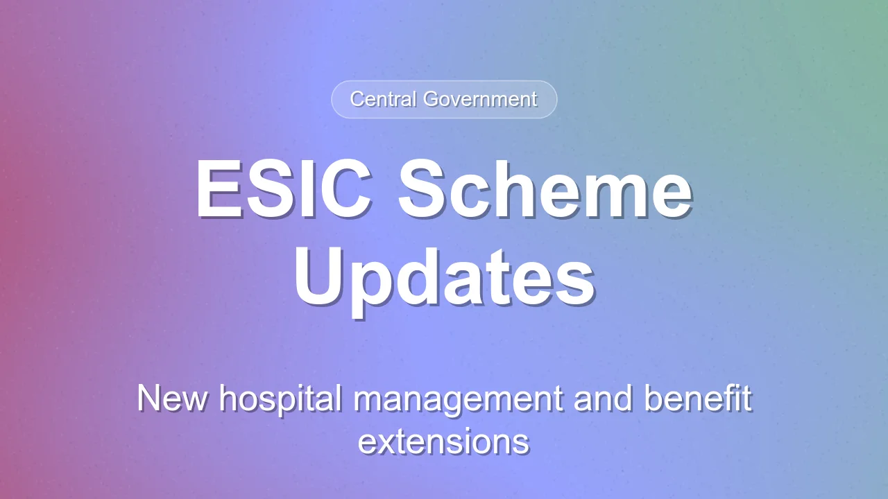 ESIC Extends Unemployment Benefit Scheme and Reforms Hospital Management