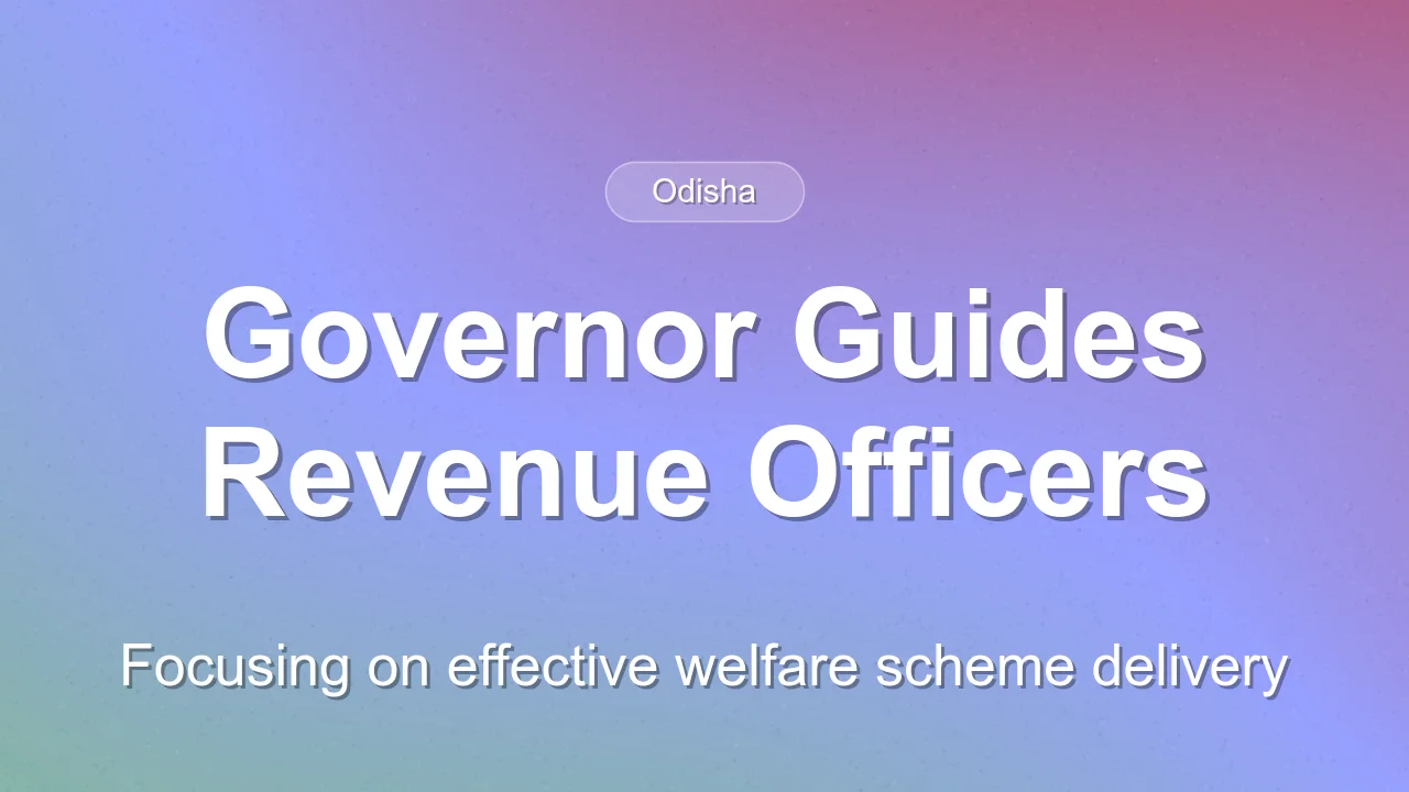 Odisha Governor Urges Revenue Officers to Strengthen Welfare Scheme Delivery