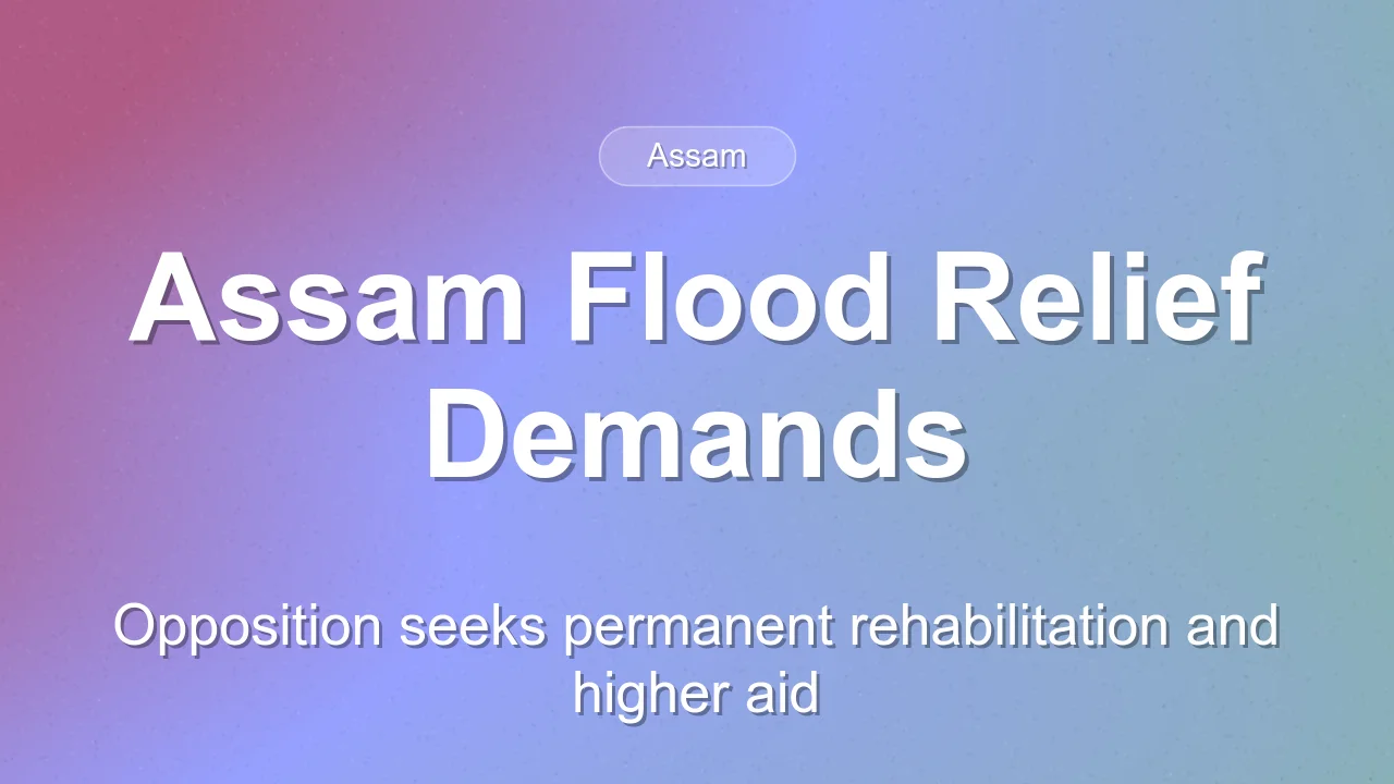 Opposition Demands Enhanced Flood Relief and Dikhow Basin Project in Assam