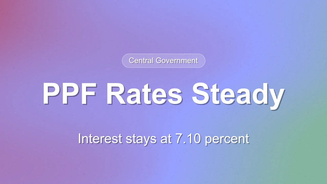PPF Interest Rates Remain Unchanged for July-September 2026