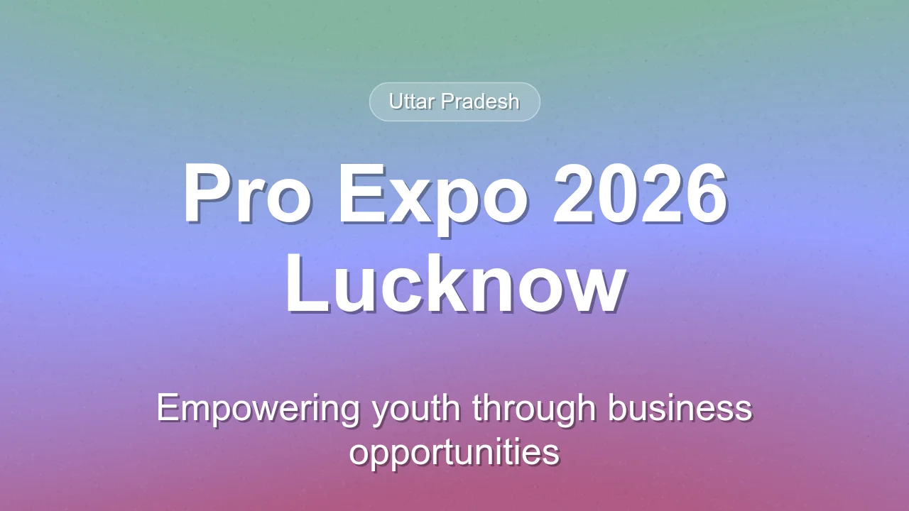 Pro Expo 2026 Opens in Lucknow for Aspiring Entrepreneurs