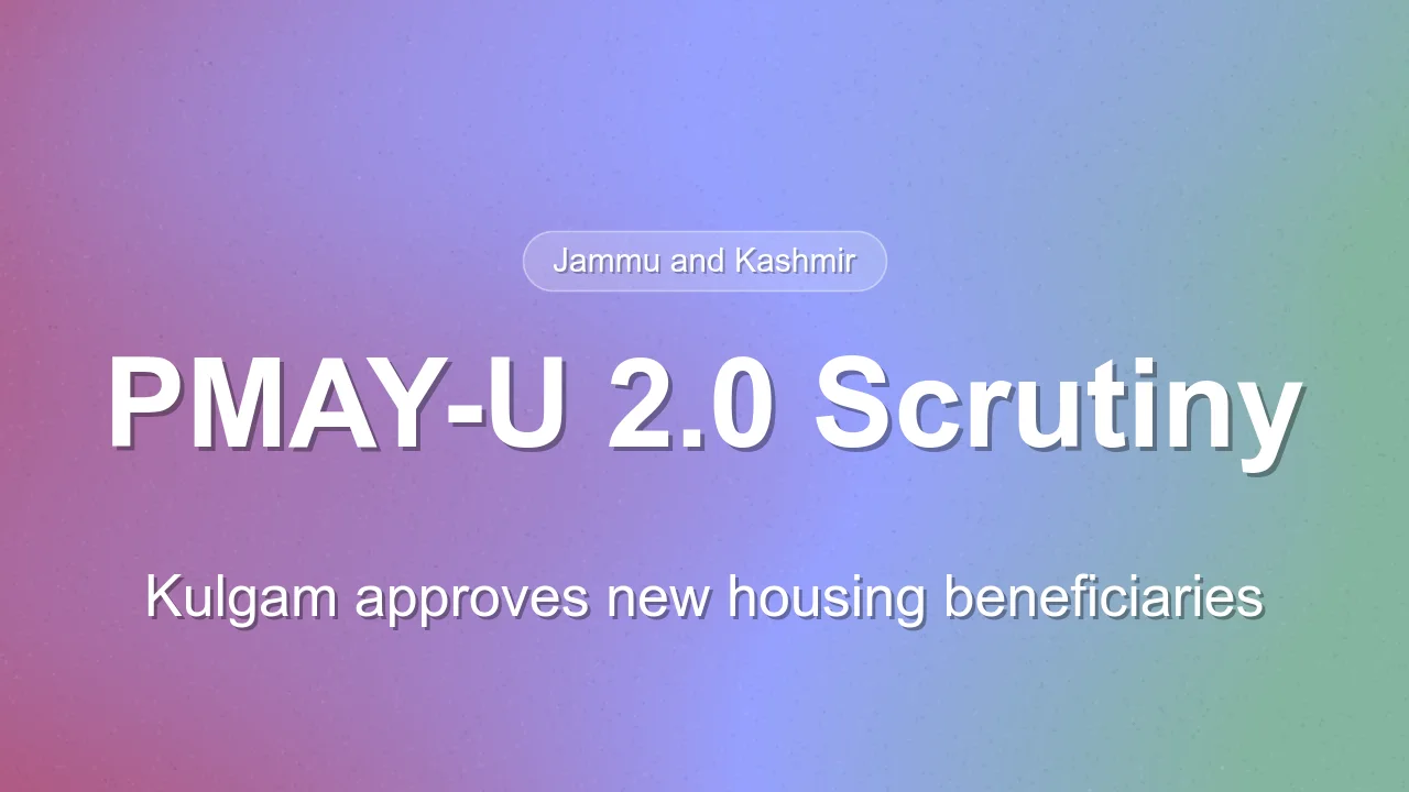 Kulgam District Reviews PMAY-U 2.0 Beneficiary Applications