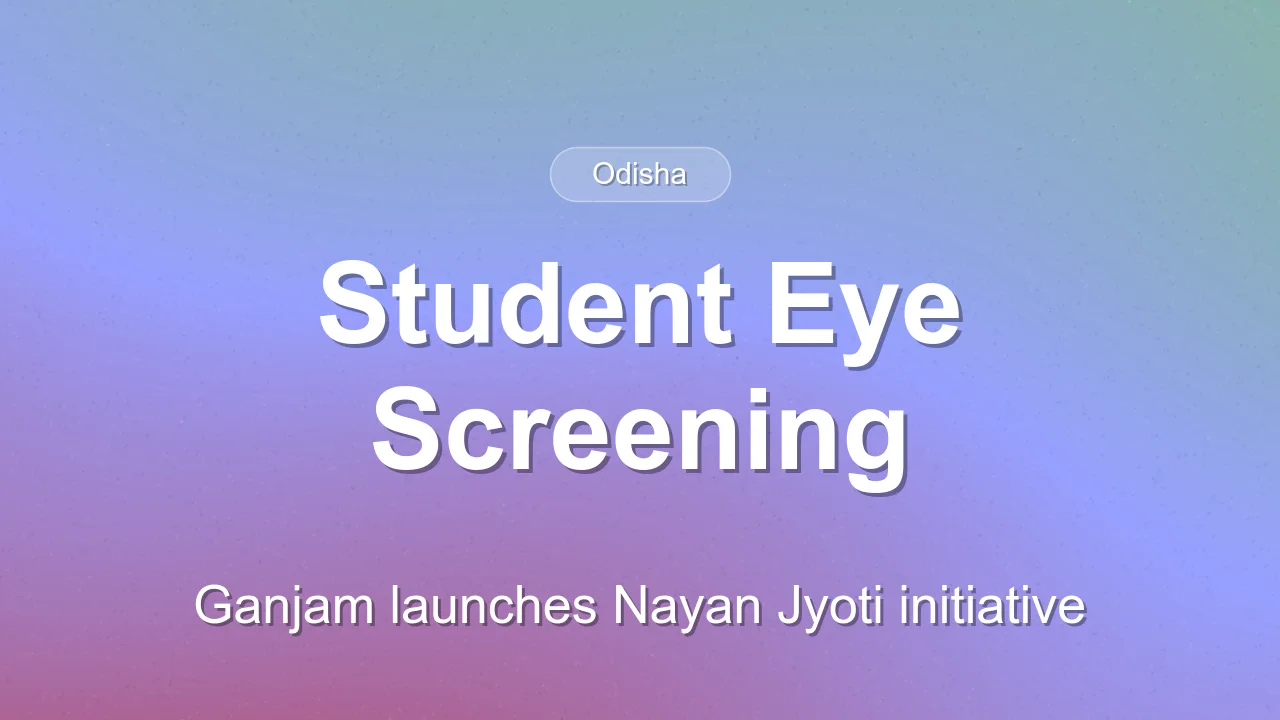 Ganjam Launches Nayan Jyoti Initiative for Student Eye Care