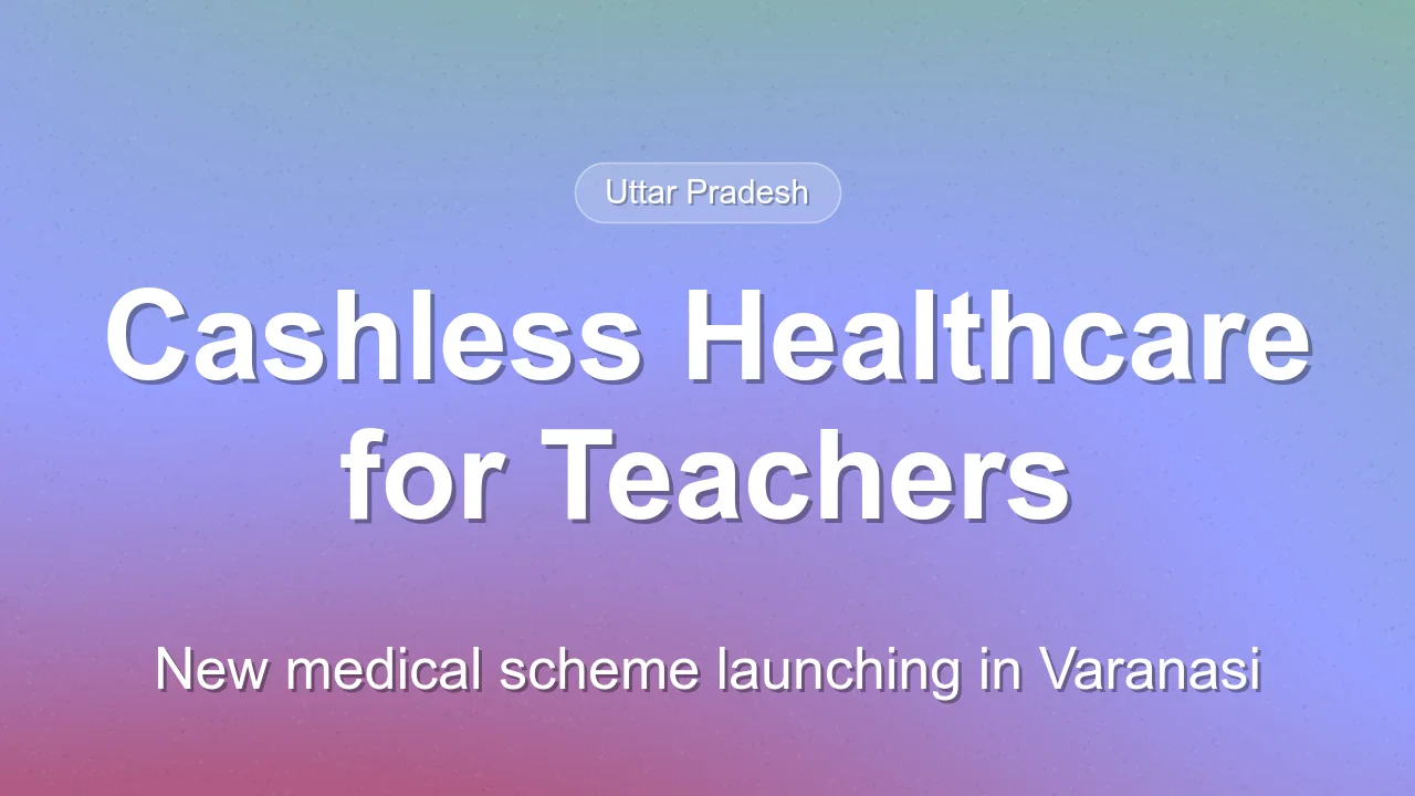 Uttar Pradesh Launches Cashless Medical Scheme for Teachers
