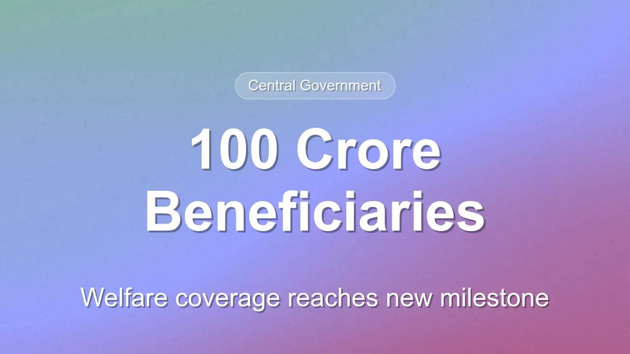 India Reaches 100 Crore Welfare Beneficiaries