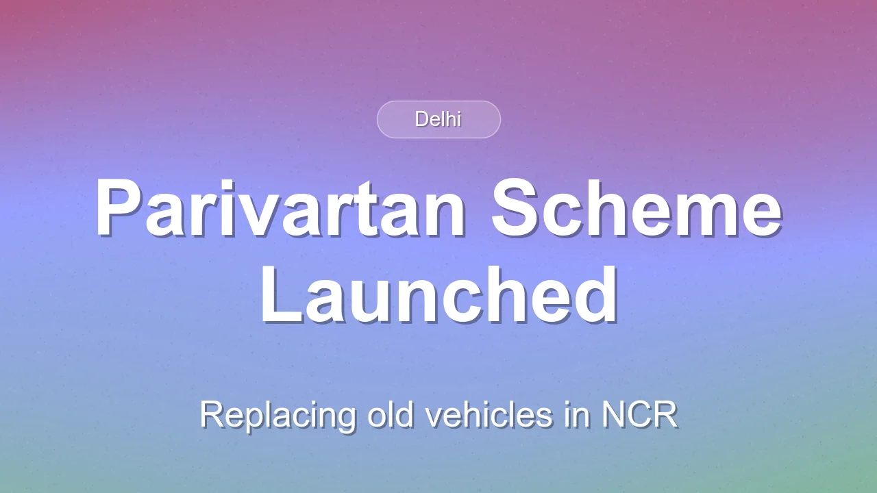 Parivartan Scheme Guidelines Approved for NCR Vehicle Replacement