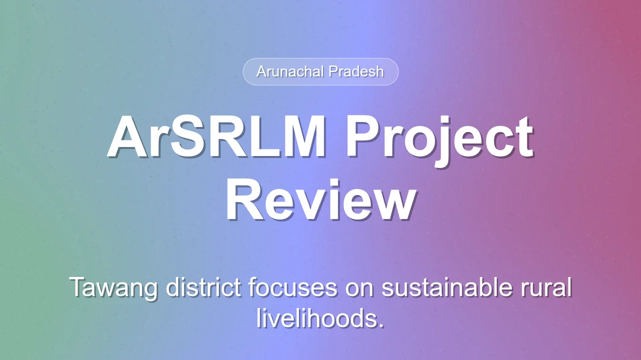 Tawang Reviews Progress of Rural Livelihood Mission Projects