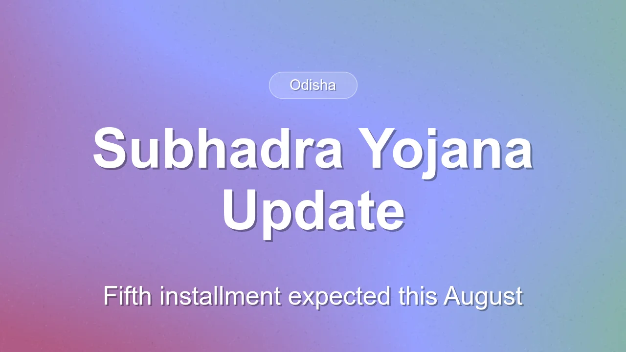 Subhadra Yojana Fifth Installment Expected in August