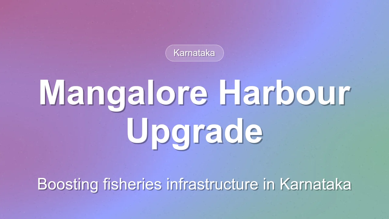 Modernization of Mangalore Fishing Harbour Under PMMSY
