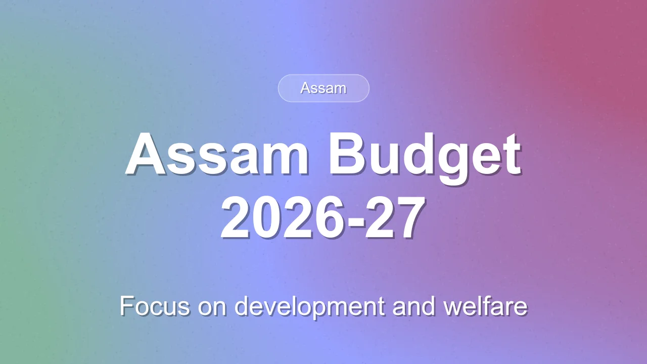 Assam Budget 2026-27 Focuses on Infrastructure and Welfare