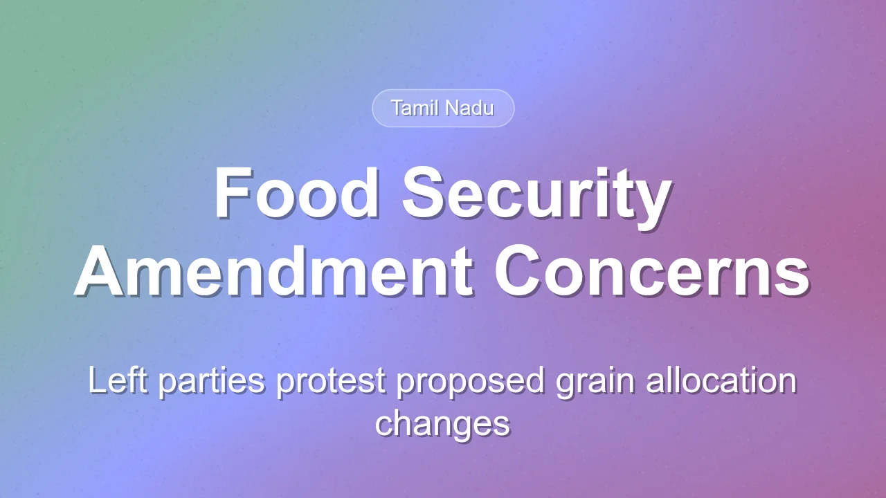 Left Parties Oppose Proposed Changes to Food Security Act in Tamil Nadu
