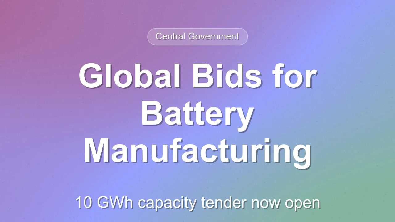 Government Invites Global Bids for 10 GWh Battery Manufacturing