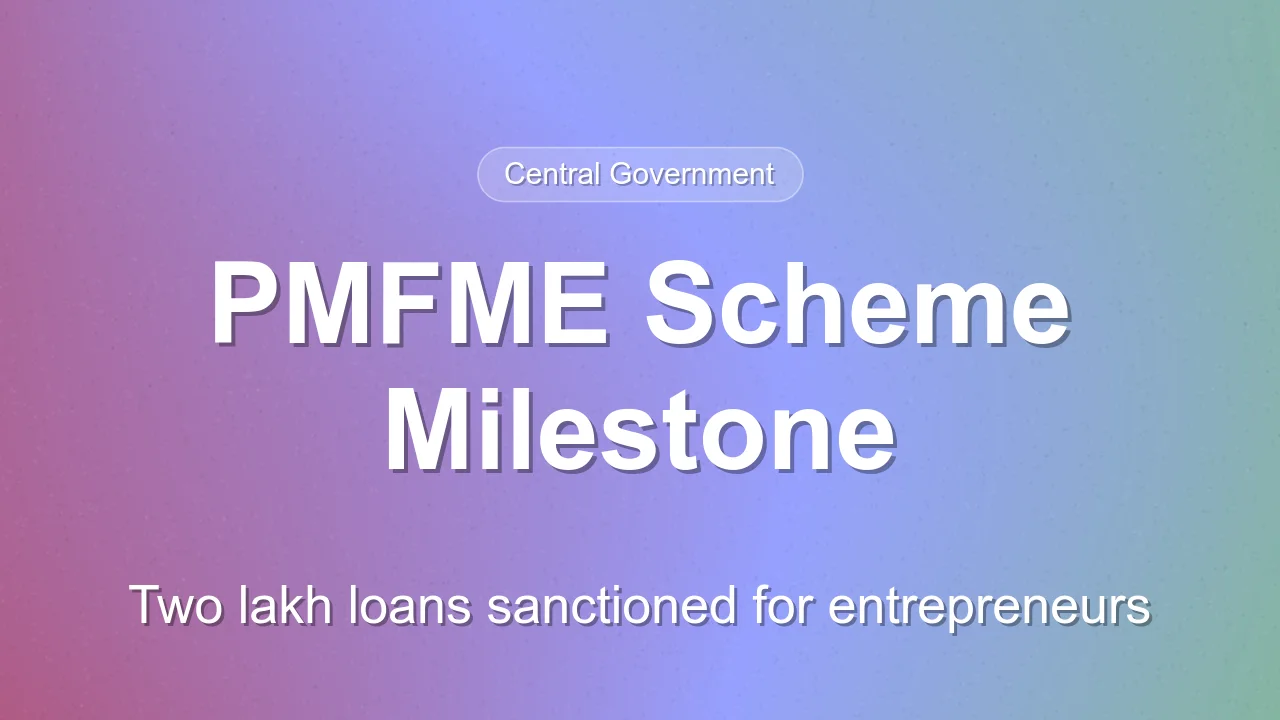 PMFME Scheme Reaches Two Lakh Loan Milestone