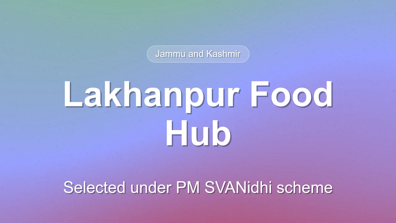 Lakhanpur selected as street food hub under PM SVANidhi