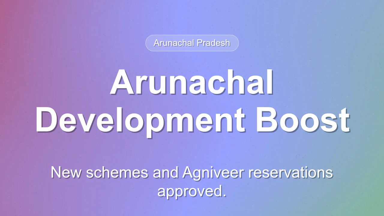 Arunachal Pradesh Cabinet Approves Major Infrastructure and Employment Initiatives