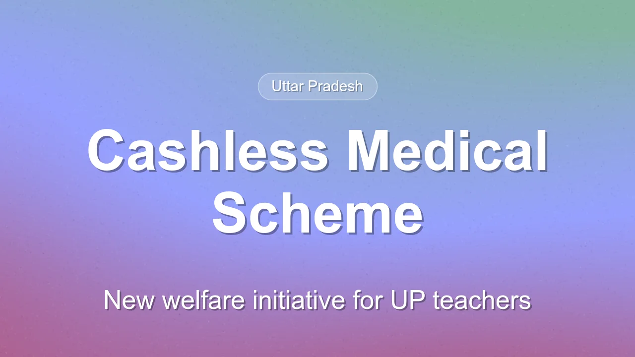Uttar Pradesh to Launch Mukhyamantri Shikshak Cashless Chikitsa Yojana