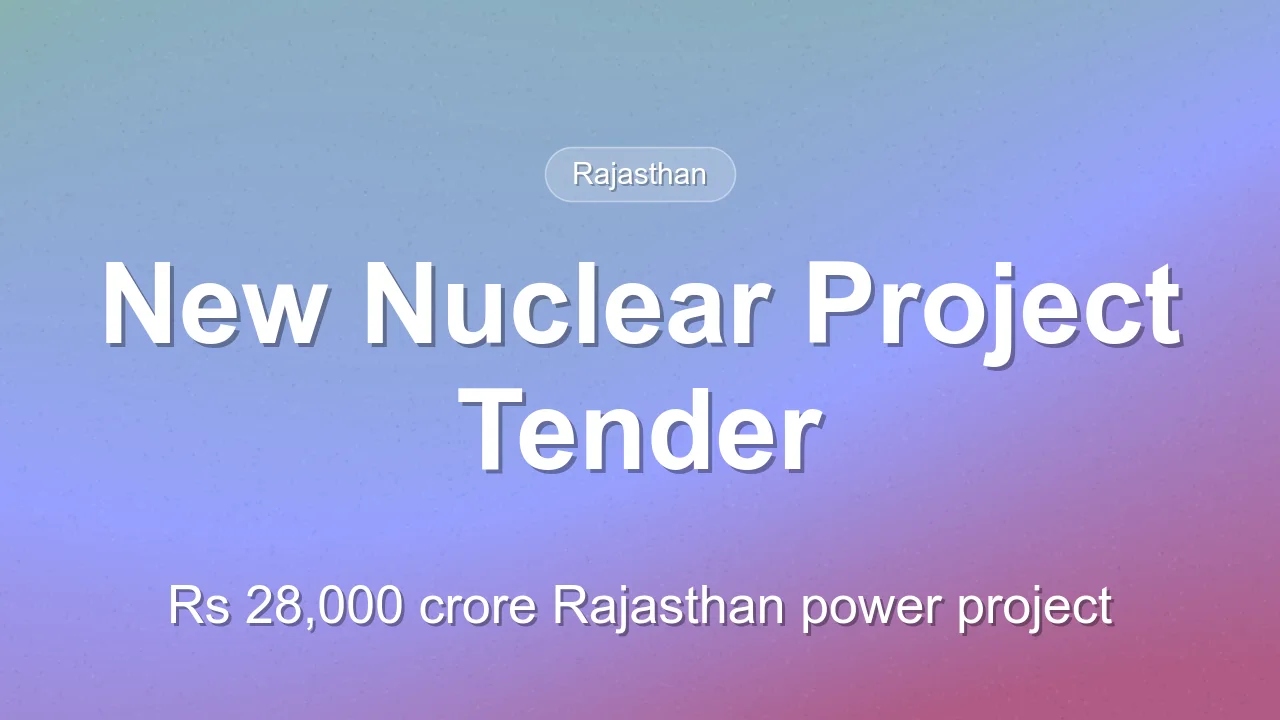 ASHVINI Invites Bids for Rs 28,000 Crore Rajasthan Nuclear Project