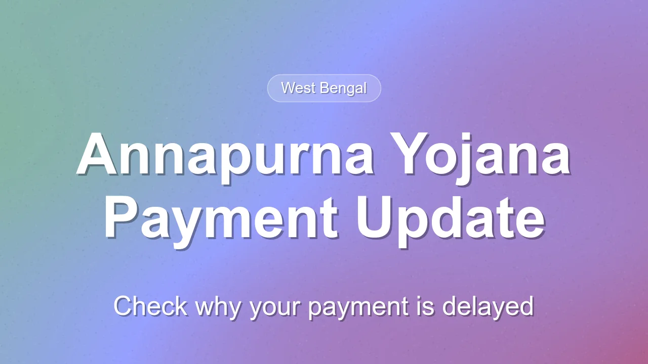 Annapurna Yojana Payment Issues: Reasons for Delay