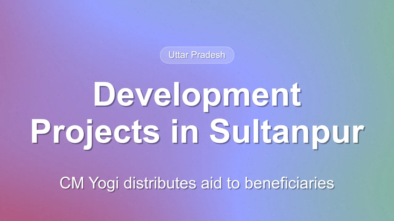 CM Yogi Launches Development Projects in Sultanpur