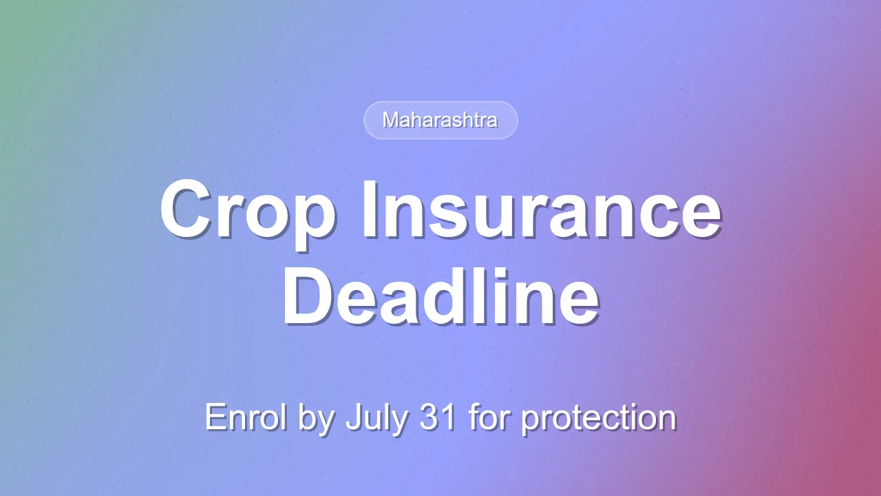 Maharashtra Farmers Urged to Enrol in PM Fasal Bima Yojana by July 31
