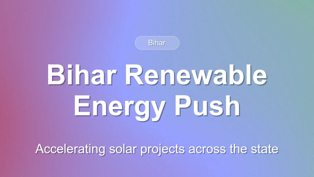 Bihar and Union Government to Accelerate Renewable Energy Projects