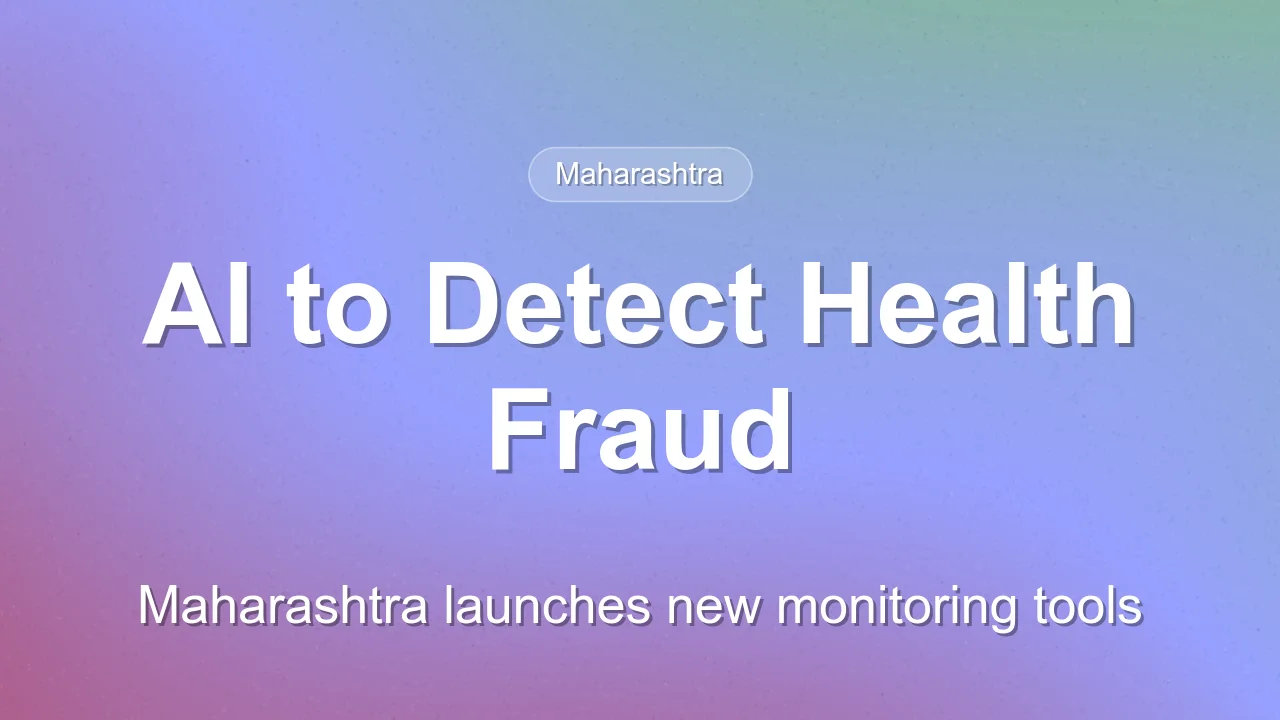 Maharashtra to Deploy AI and Flying Squads to Curb Health Scheme Fraud