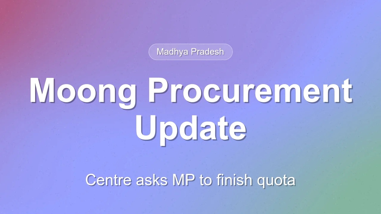 Centre Urges Madhya Pradesh to Speed Up Summer Moong Procurement