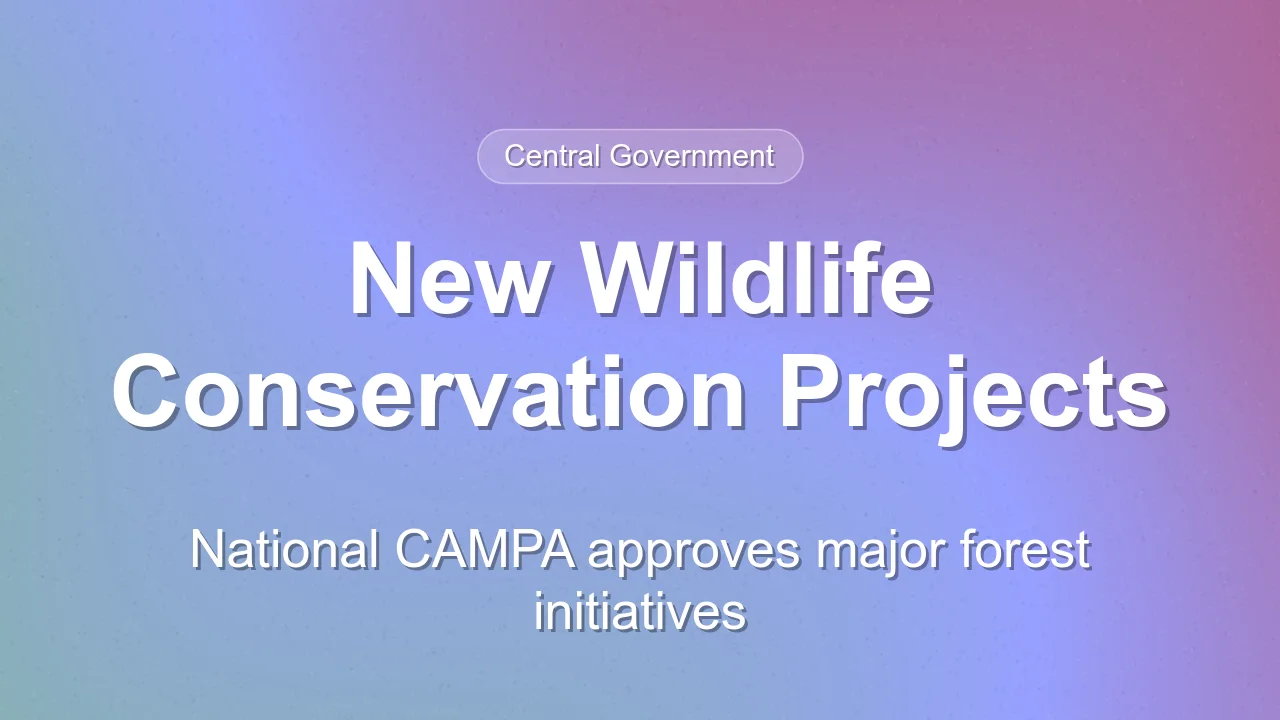 National CAMPA Approves Major Wildlife and Forest Conservation Projects