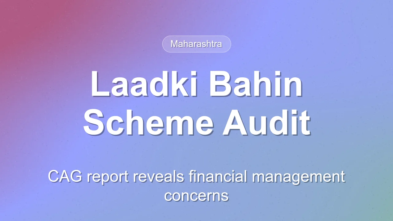 CAG Report Highlights Financial Issues in Laadki Bahin Scheme