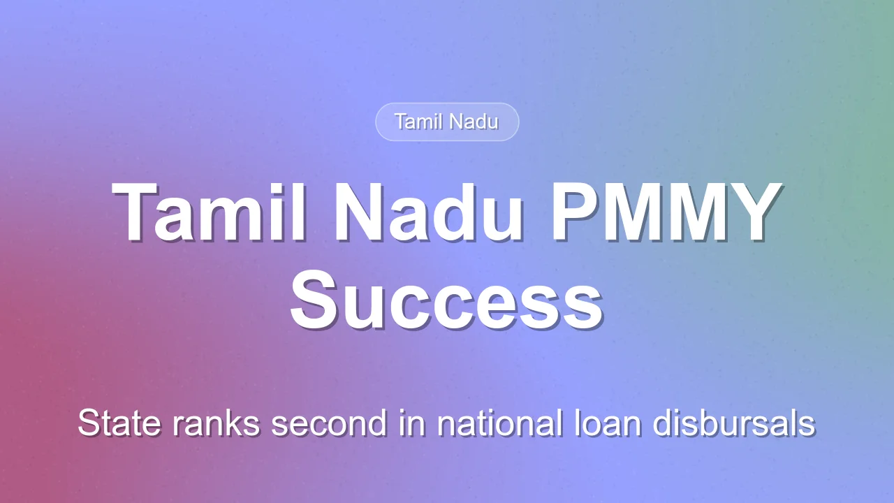 Tamil Nadu Ranks Second in PMMY Loan Disbursals
