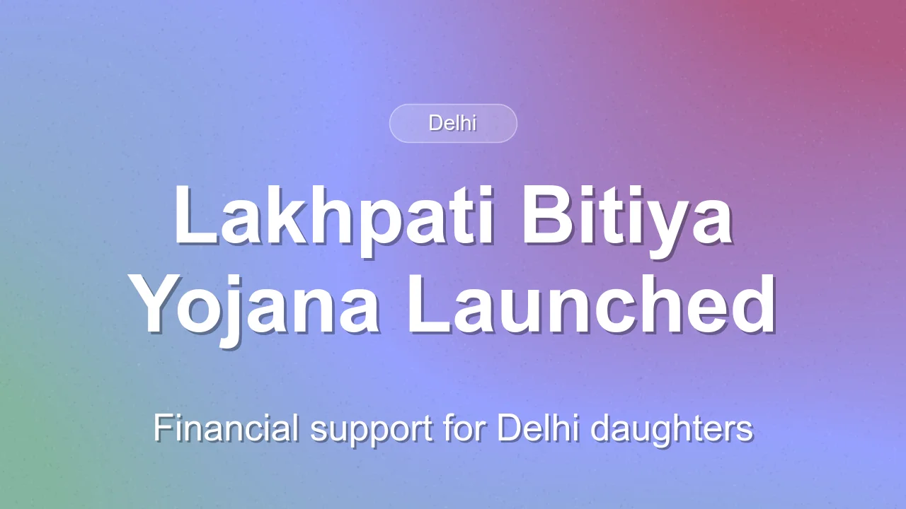 Delhi Government Launches Lakhpati Bitiya Yojana for Girls
