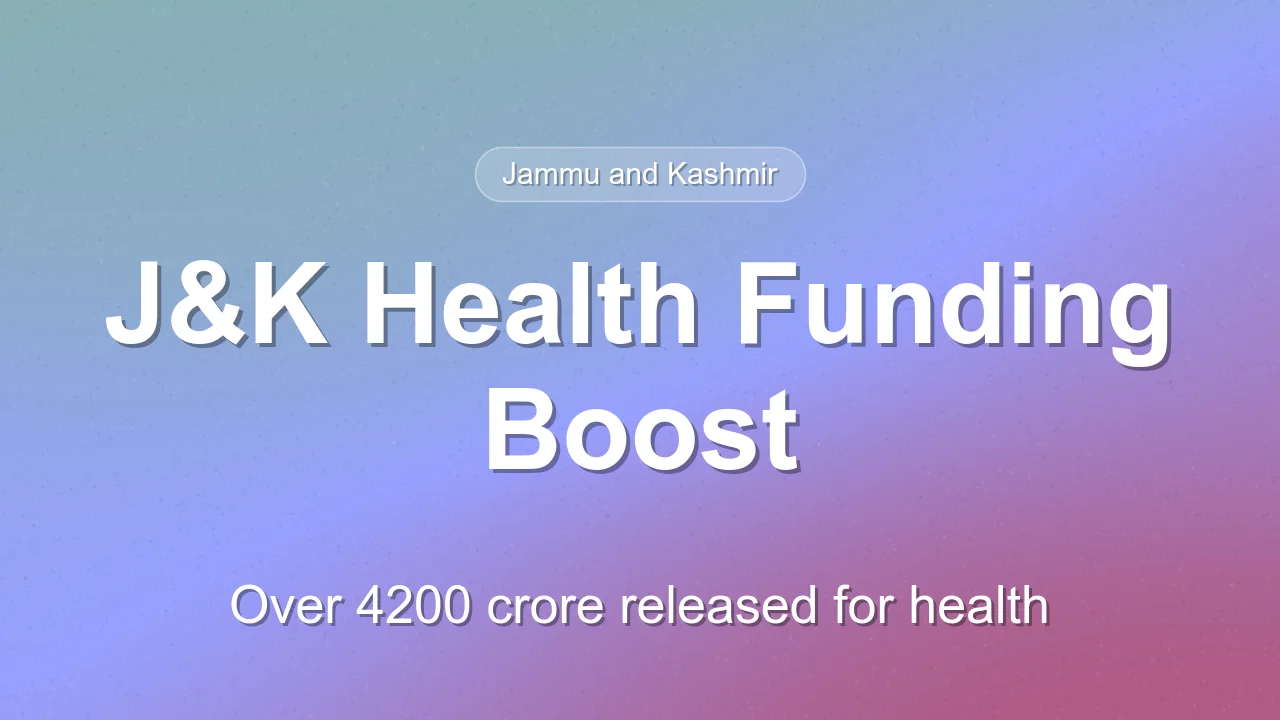 Centre Allocates Over 4200 Crore for J&K Health Infrastructure