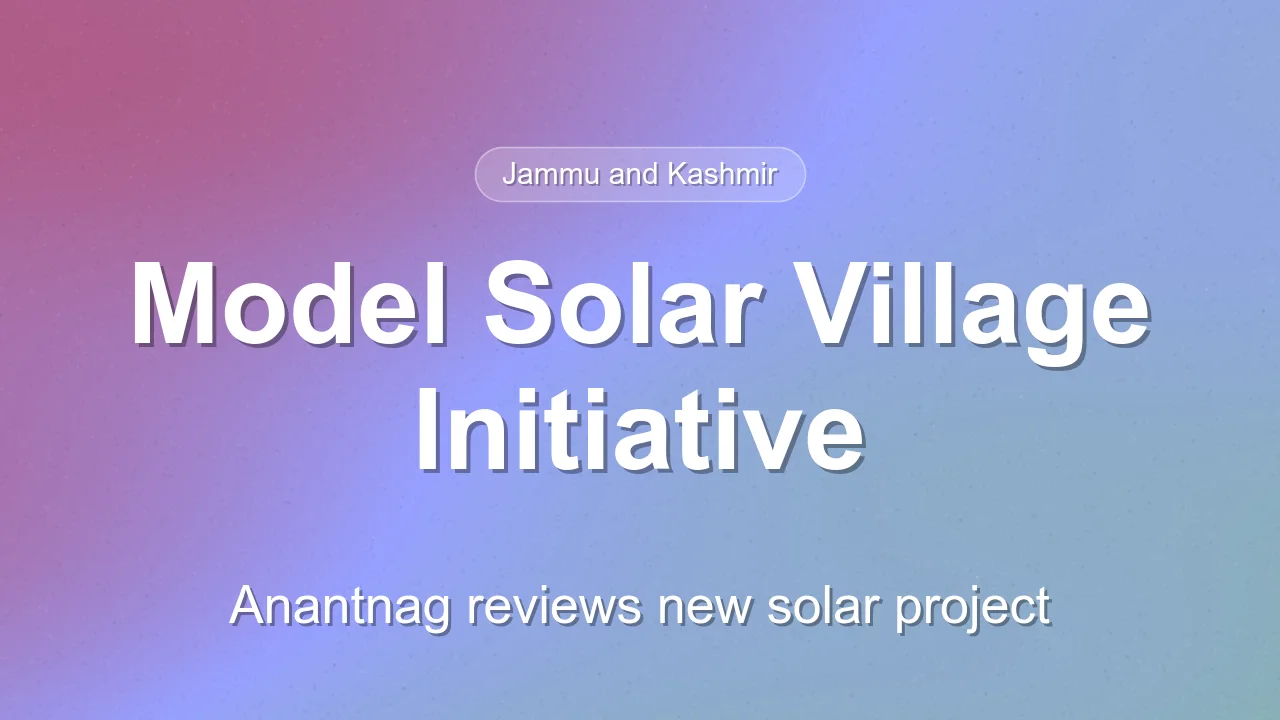 Anantnag Reviews Model Solar Village Project
