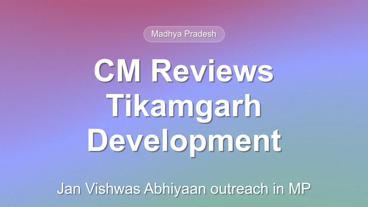 CM Mohan Yadav Reviews Development and Industry Issues in Tikamgarh