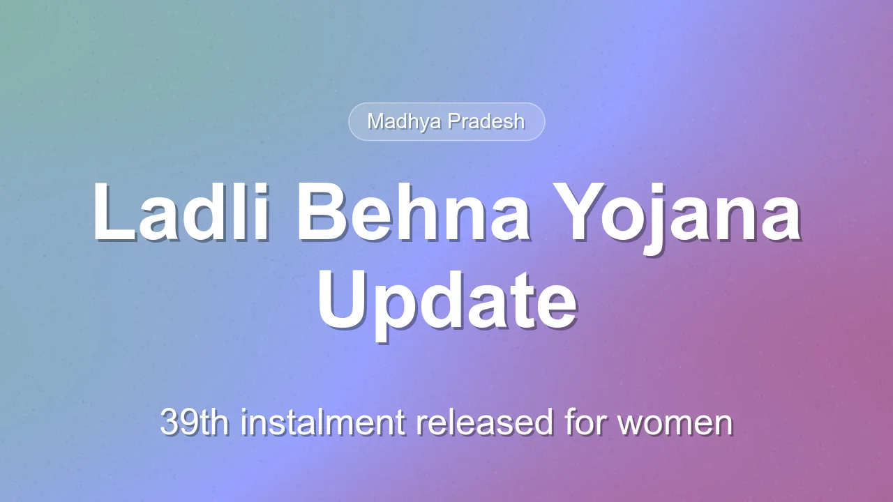 Madhya Pradesh Releases 39th Ladli Behna Yojana Instalment
