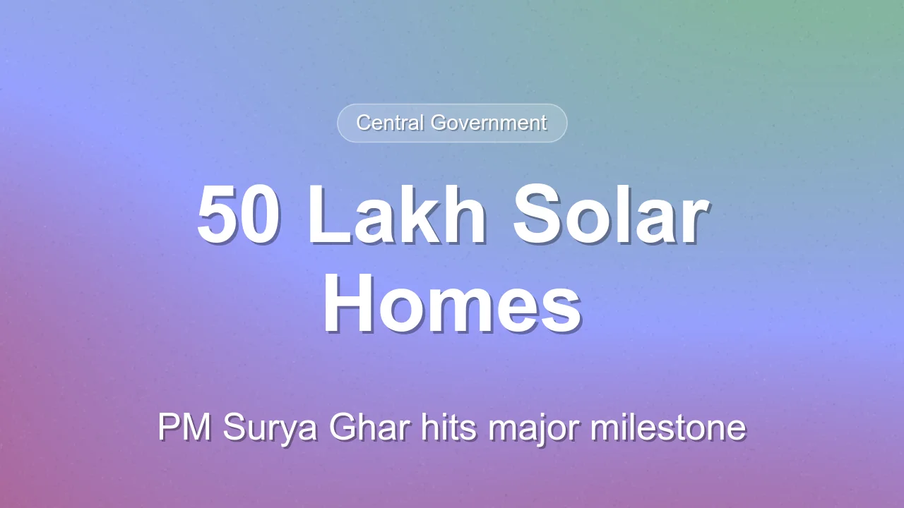 PM Surya Ghar Yojana Reaches 50 Lakh Households Milestone